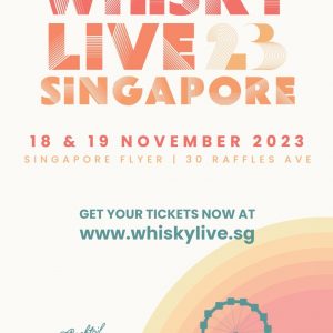 Whisky Live Singapore 2023 - Singapore Flyer Event - Singapore Insiders 2023